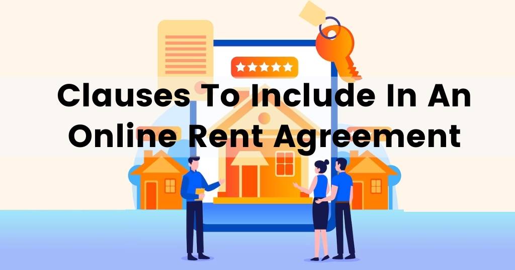 Important Clauses To Include In An Online Rent Agreement In India